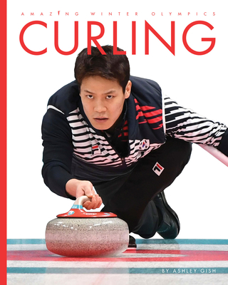 Basic Curling Book Curling (Amazing Winter Olympics) by Ashley Gish | Goodreads