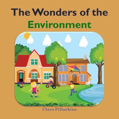 The Wonders of the Environment: A Fun and Educational Book for Kids Ages 3-6