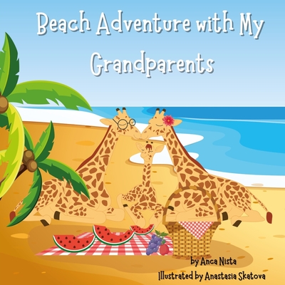 Beach Adventure with My Grandparents: Story Book by Anca Nista | Goodreads