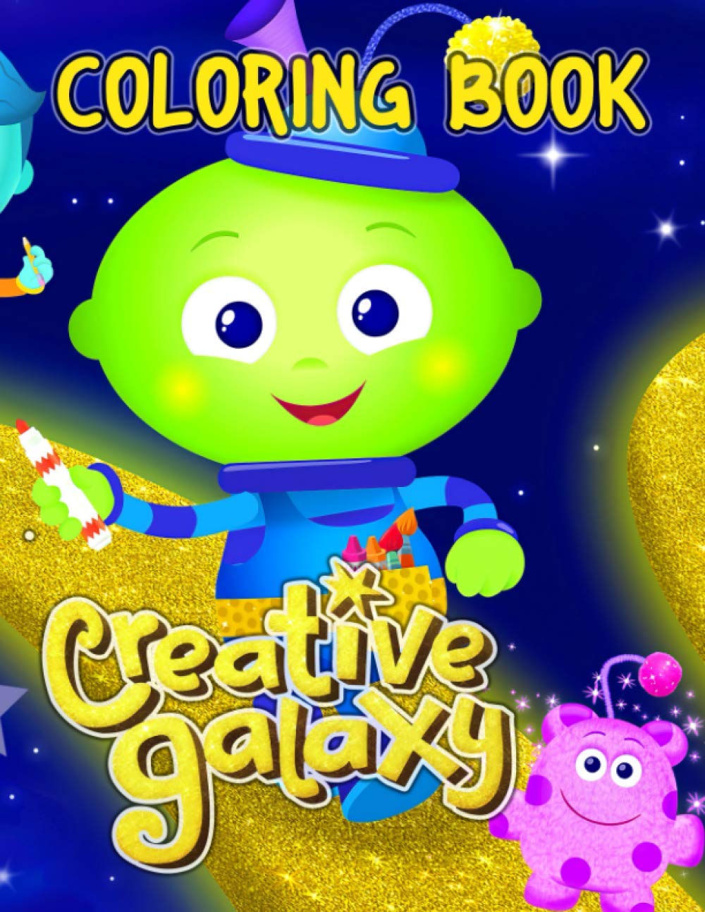 Creative Galaxy Coloring Book An Incredible Coloring Book For Kids To