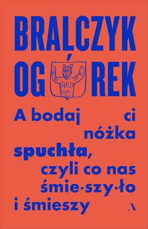 A bodaj Ci nóżka spuchła, czyli co nas śmieszyło i śmieszy book cover