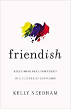 Friendish: Reclaiming Real Friendship in a Culture of Confusion