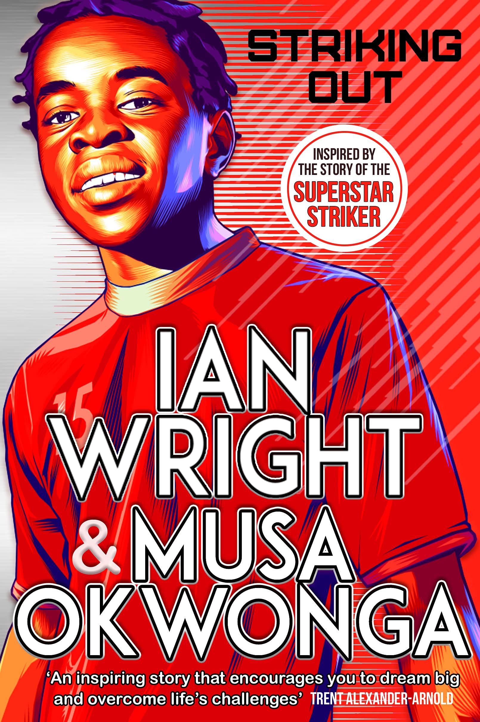 Striking Out The Debut Novel from Superstar Striker Ian Wright