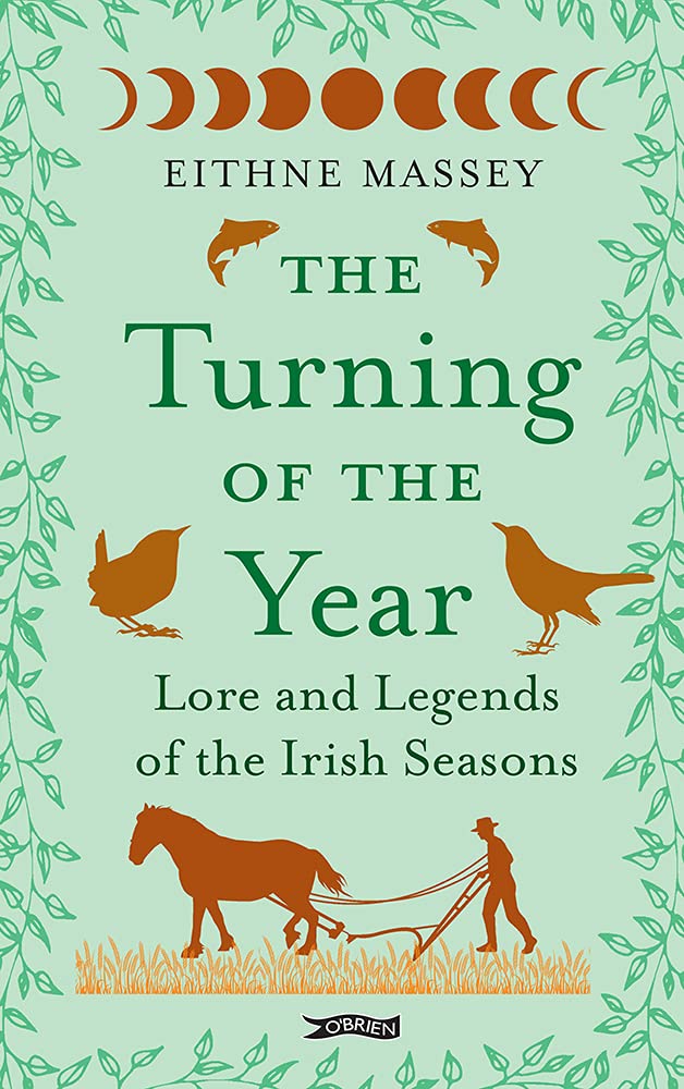 The Turning of the Year: Lore and Legends of the Irish Seasons