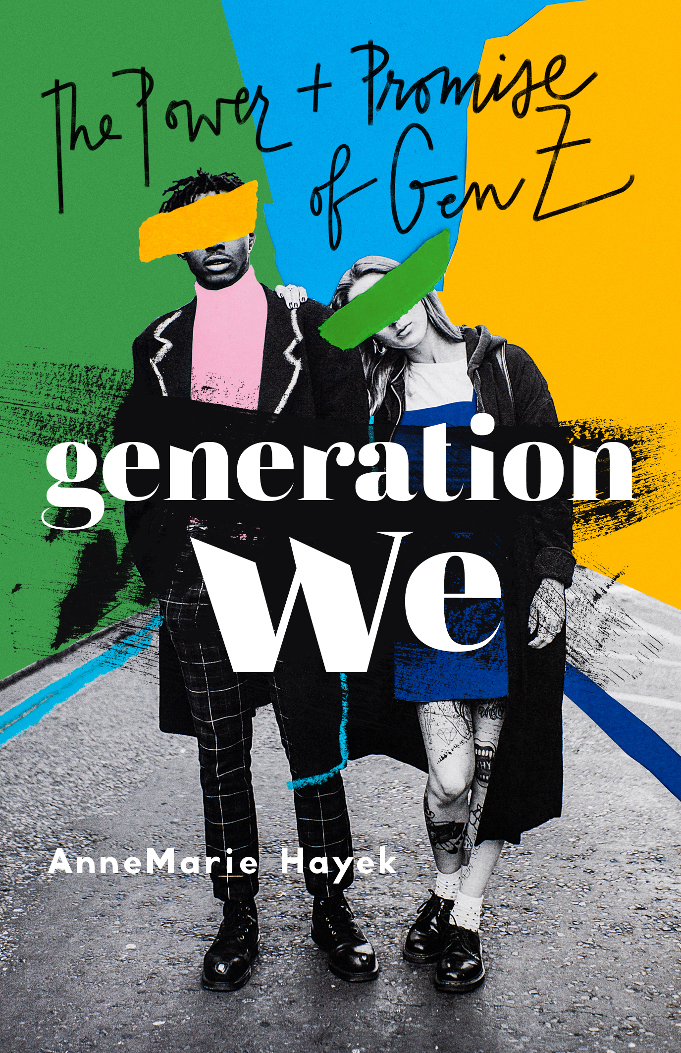 Generation We: The Power and Promise of Gen Z by AnneMarie Hayek ...