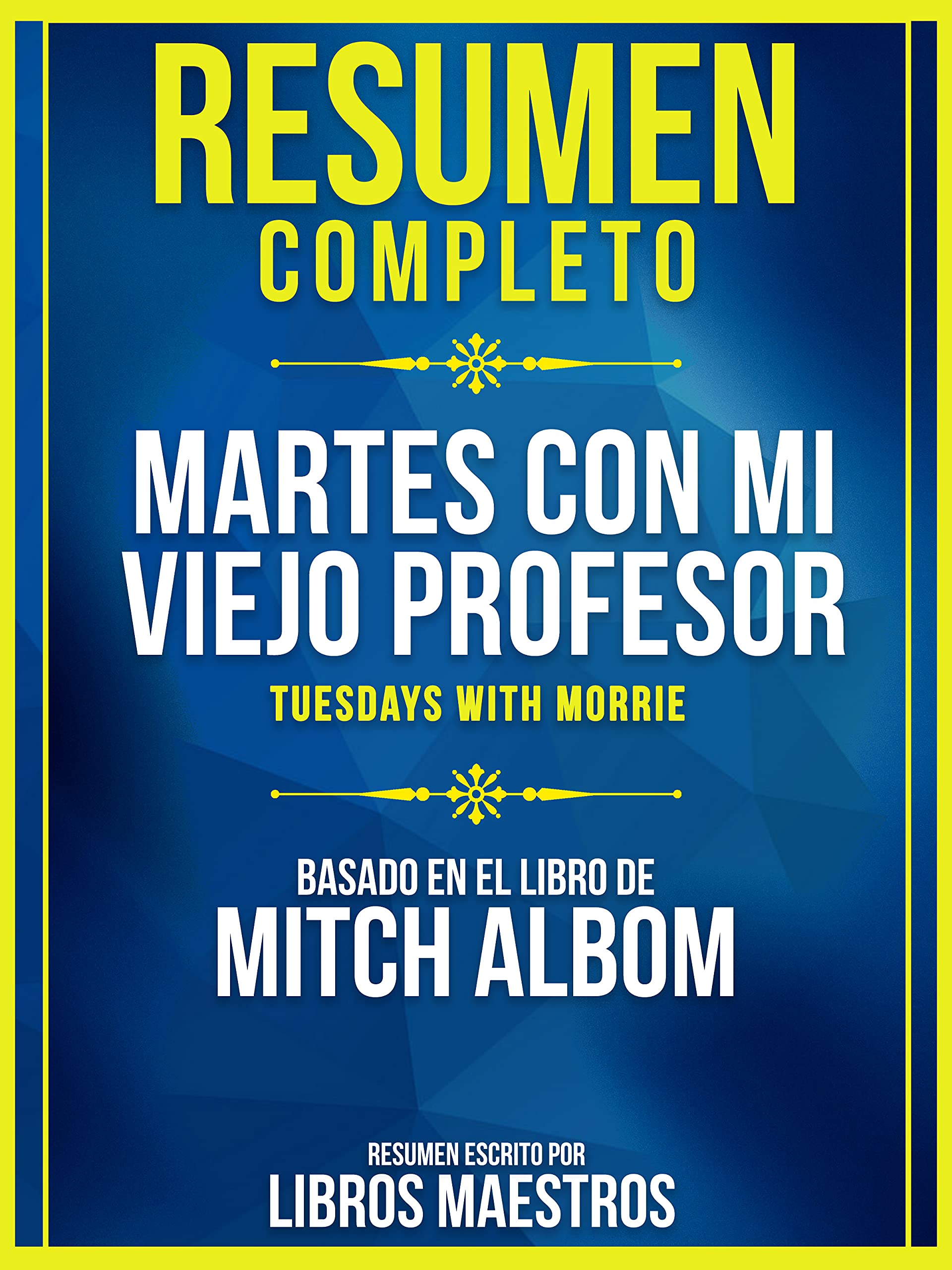 Resumen Completo Martes Con Mi Viejo Profesor (Tuesdays With Morrie