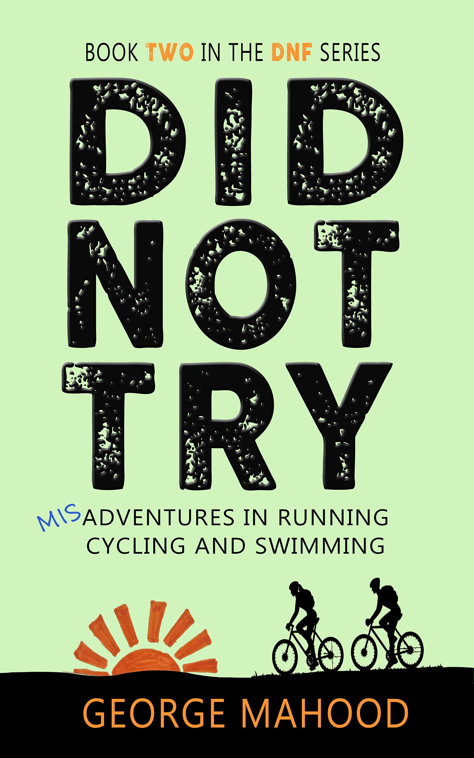 Did Not Try: Misadventures in Running, Cycling and Swimming