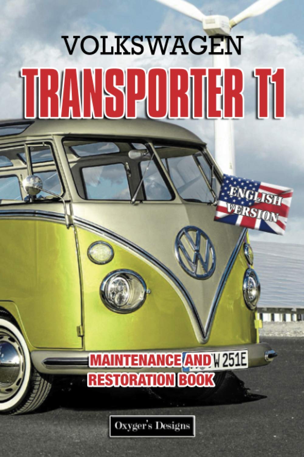VOLKSWAGEN TRANSPORTER T1: MAINTENANCE AND RESTORATION BOOK by Oxyger's ...