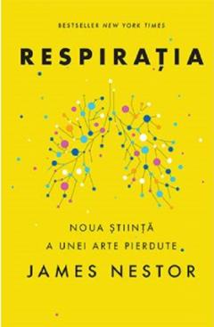 Respirația: Noua știință a unei arte pierdute