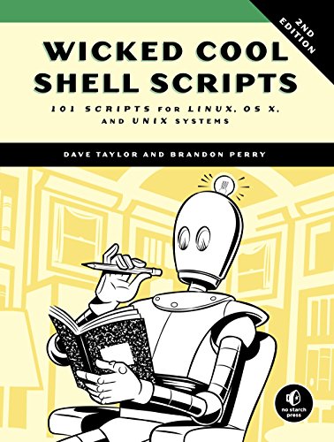 Wicked Cool Shell Scripts, 2nd Edition: 101 Scripts for Linux, OS X, and UNIX Systems by Dave Taylor, No Starch Press