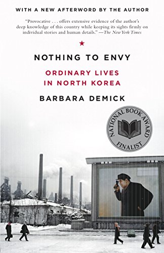 Nothing to Envy: Ordinary Lives in North Korea by Barbara Demick, Spiegel & Grau
