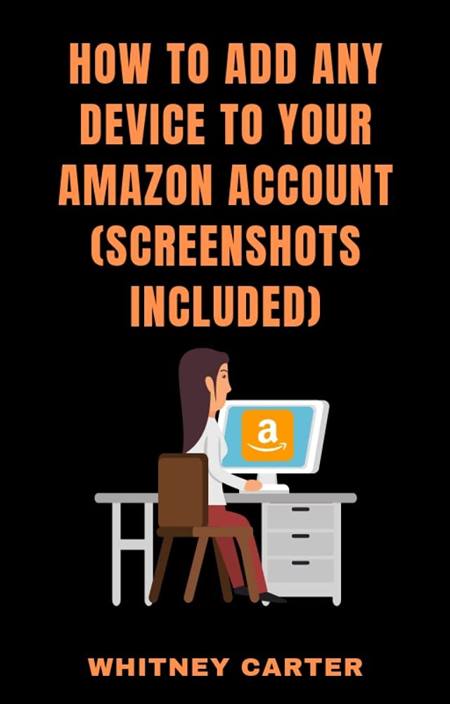 How to Add a Device to My Amazon Account A Concise Guide On How To