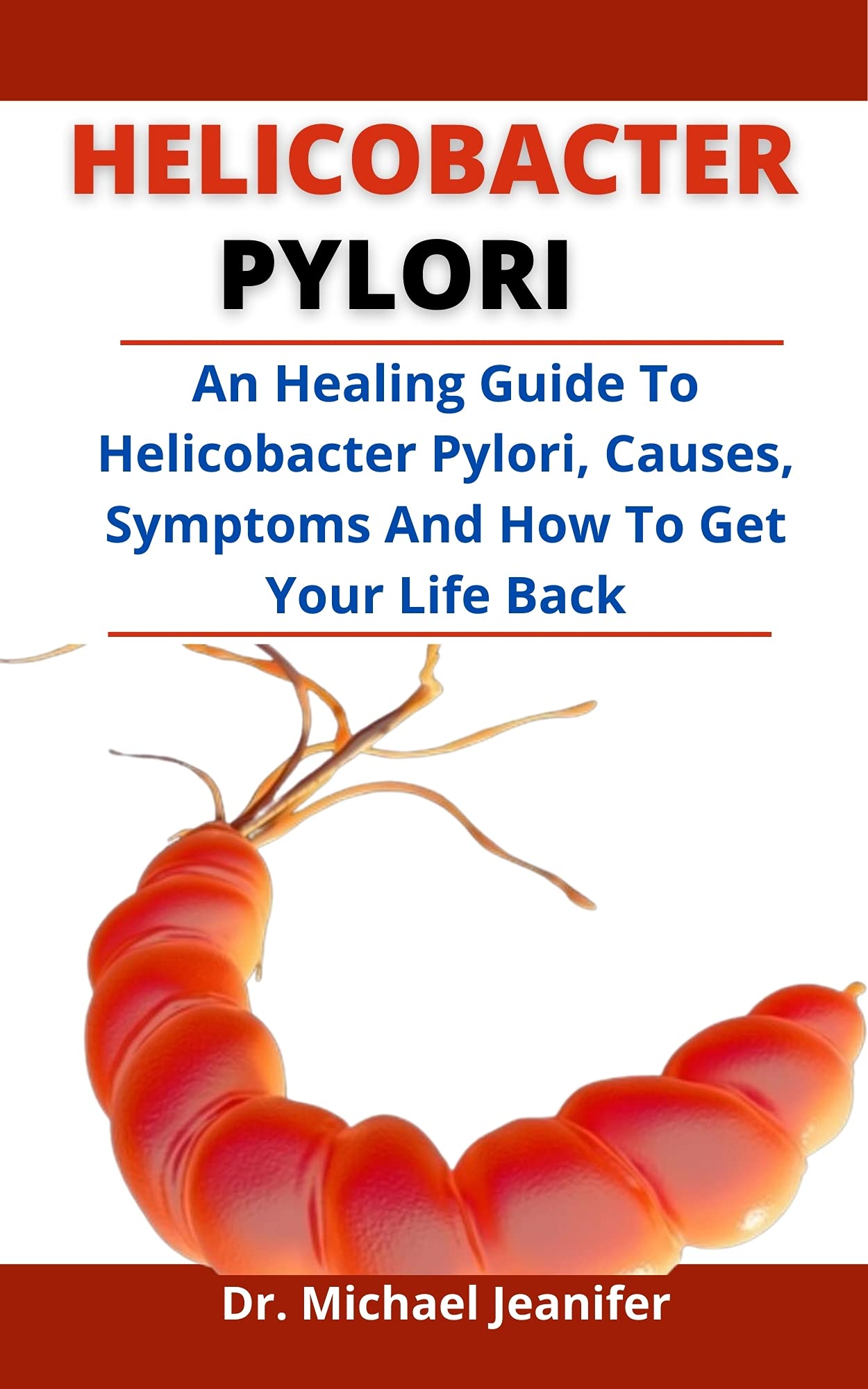 Helicobacter Pylori An Healing Guide To Helicobacter Pylori, Causes
