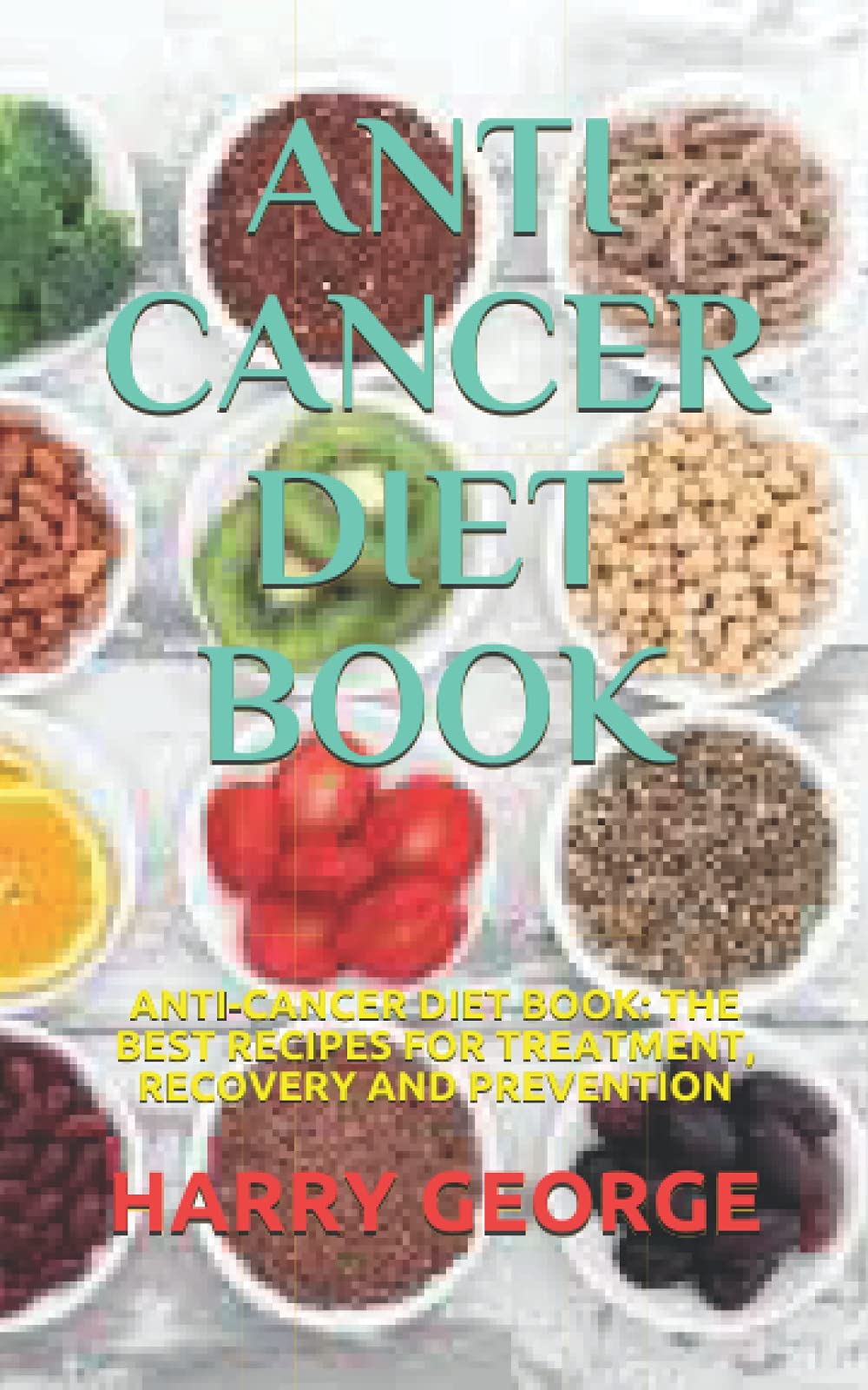 ANTI CANCER DIET BOOK ANTICANCER DIET BOOK THE BEST RECIPES FOR