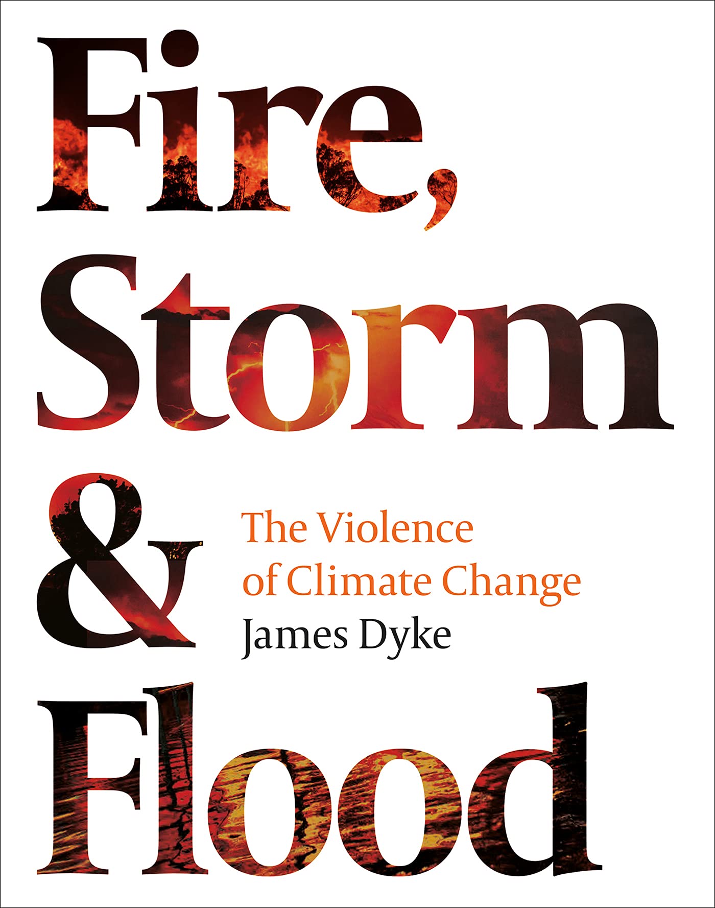 Fire, Storm & Flood: The Violence of Climate Change