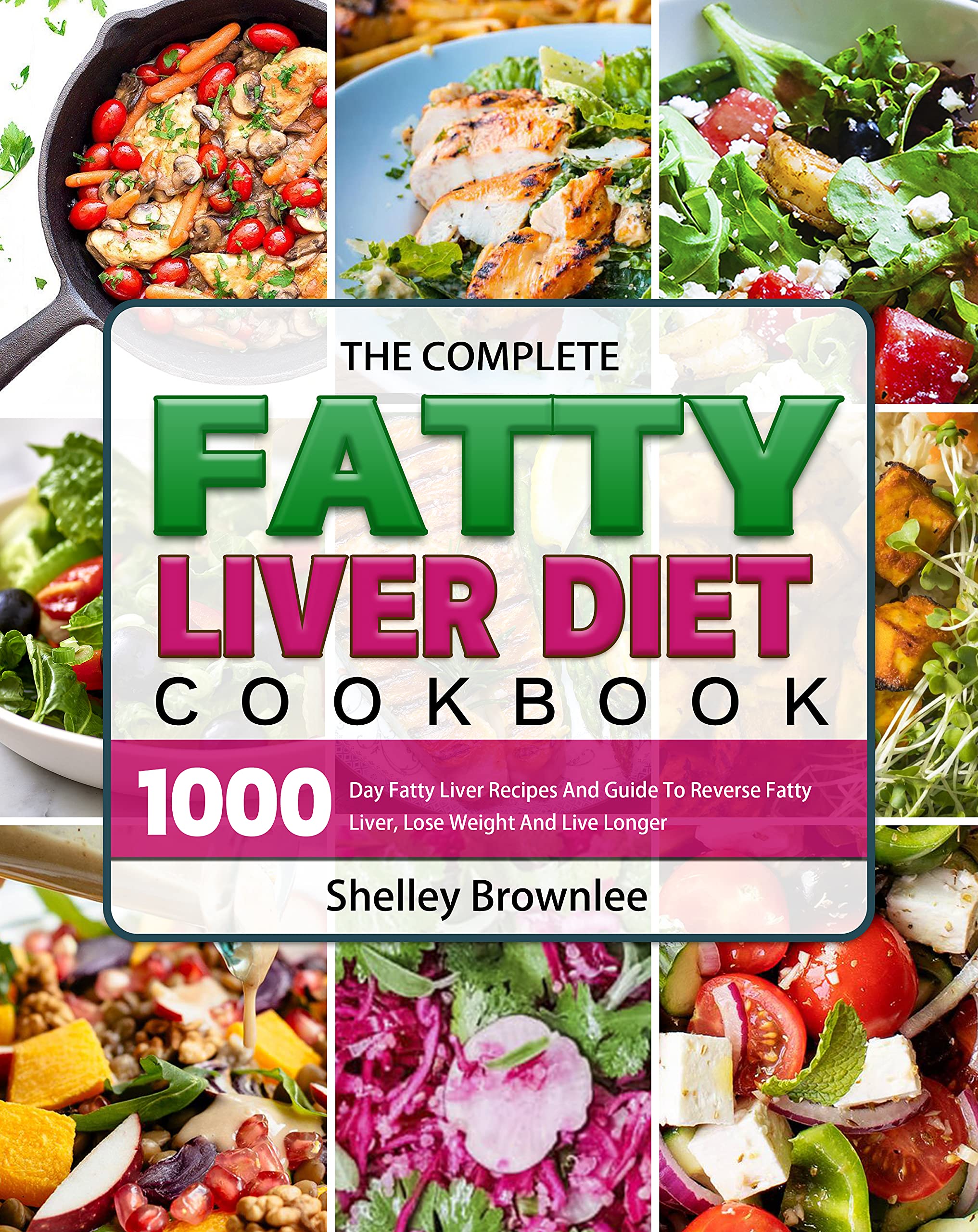 The Complete Fatty Liver Diet Cookbook 1000 Day Fatty Liver Recipes