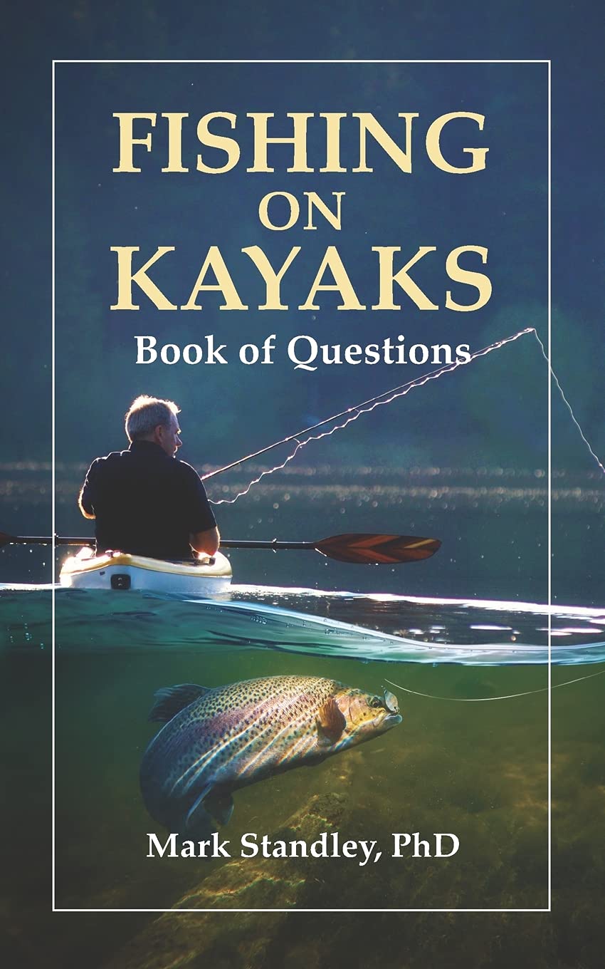 Fishing on Kayaks Book of Questions by Mark Standley Goodreads