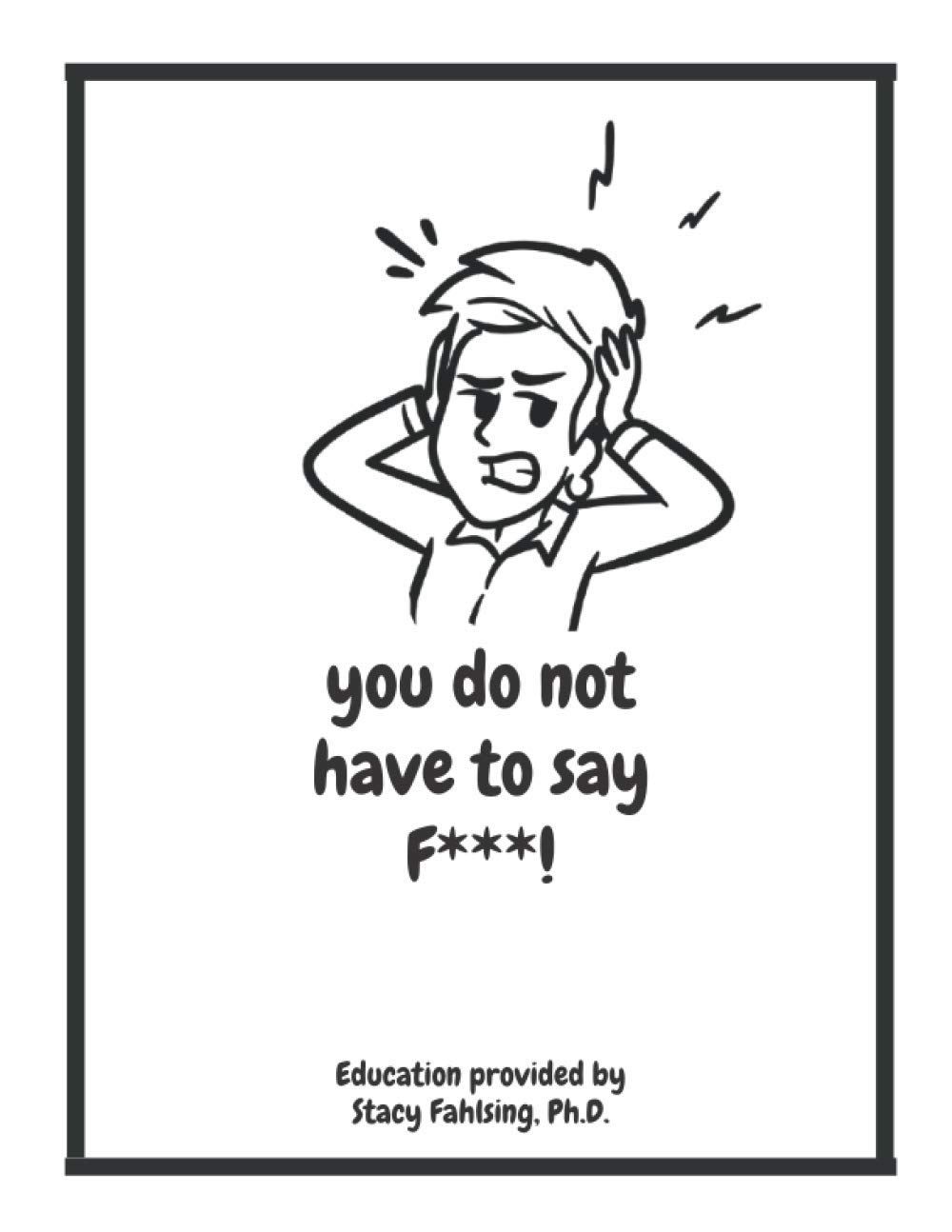 you do not have to say F***! by Stacy L Fahlsing Goodreads