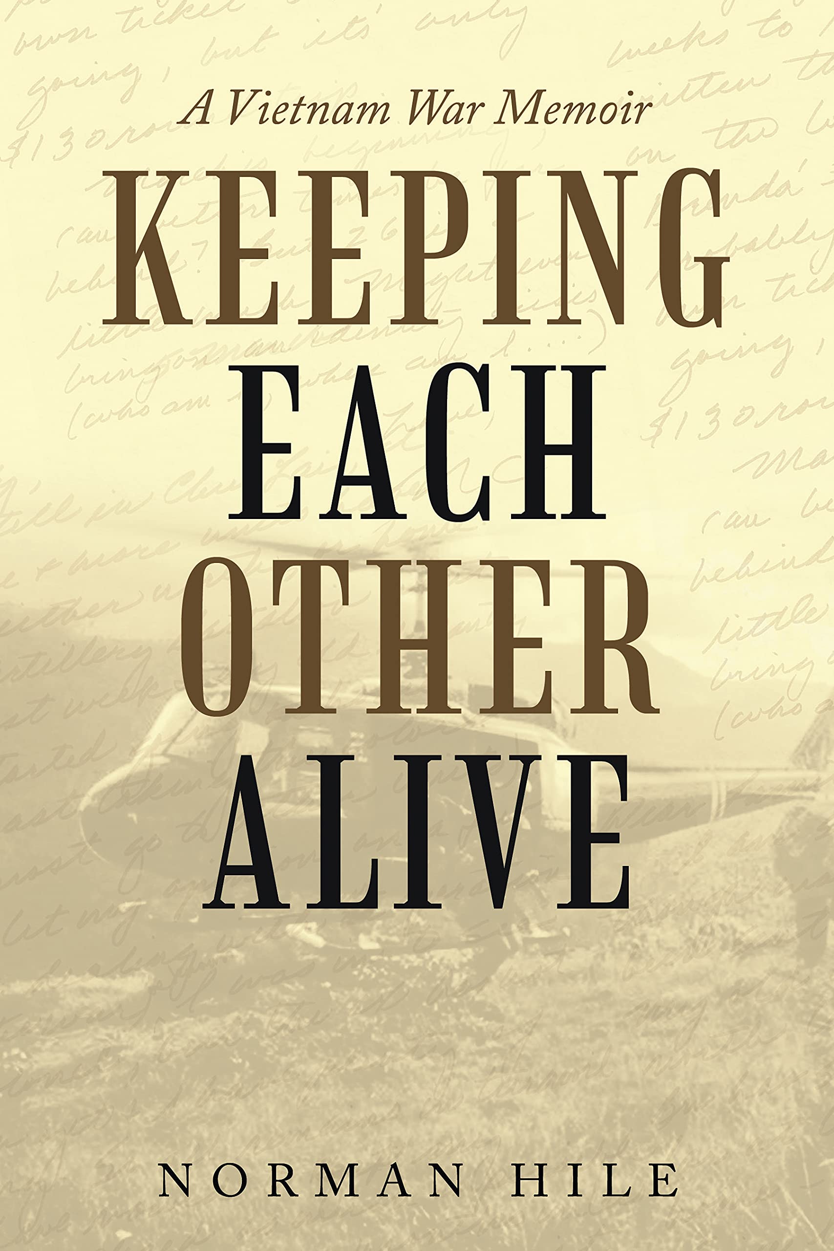 Keeping Each Other Alive: A Vietnam War Memoir
