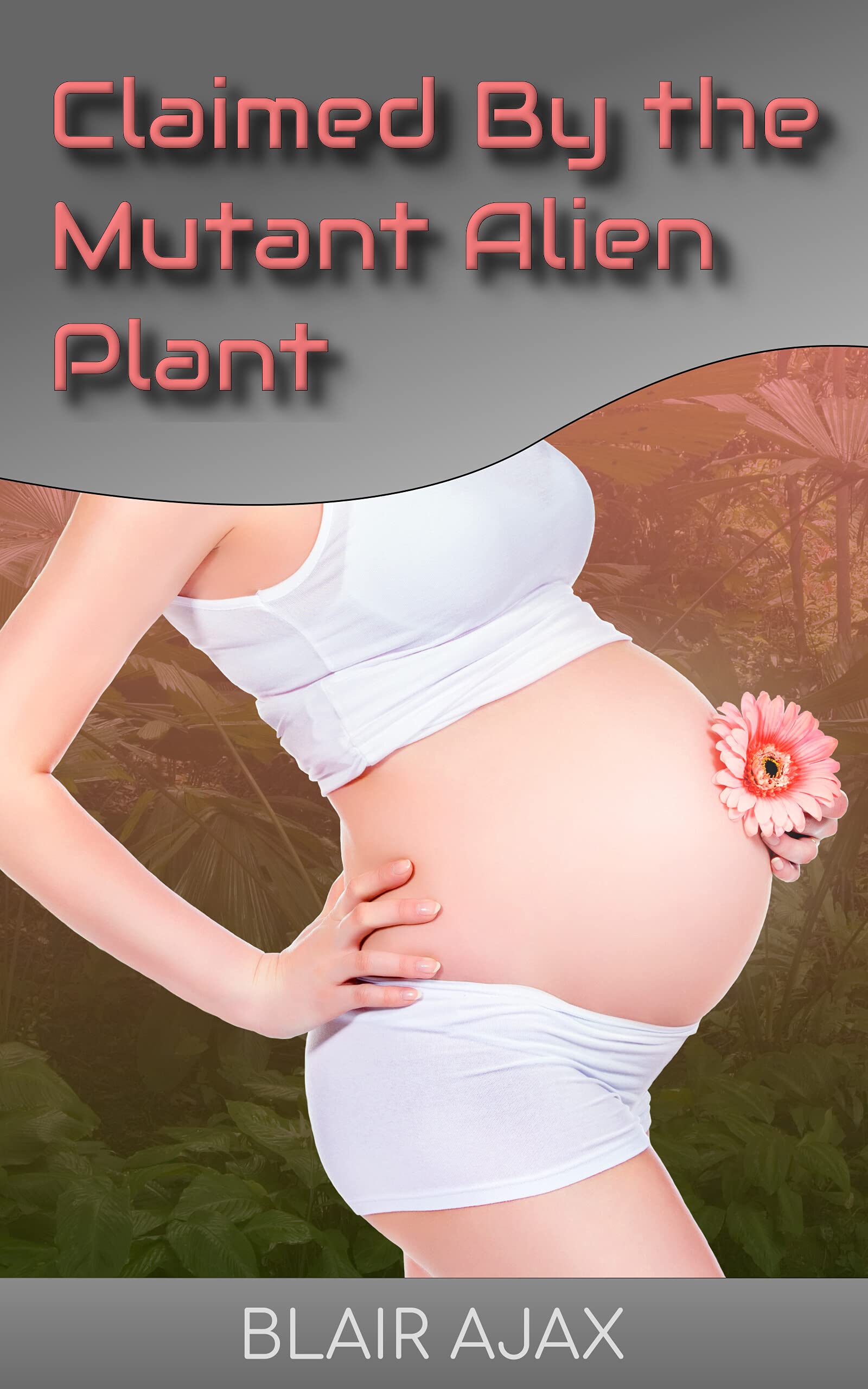 Claimed By the Mutant Alien Plant