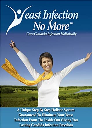 Yeast Infection No More: Cure Candida Infection Holistically
