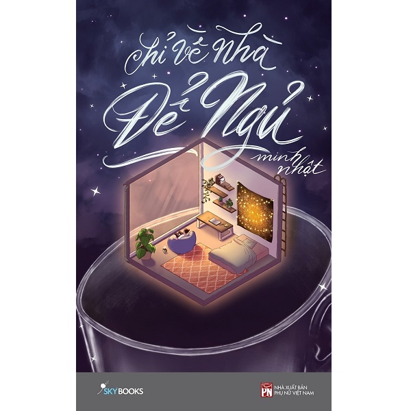 CHỈ VỀ NHÀ ĐỂ NGỦ