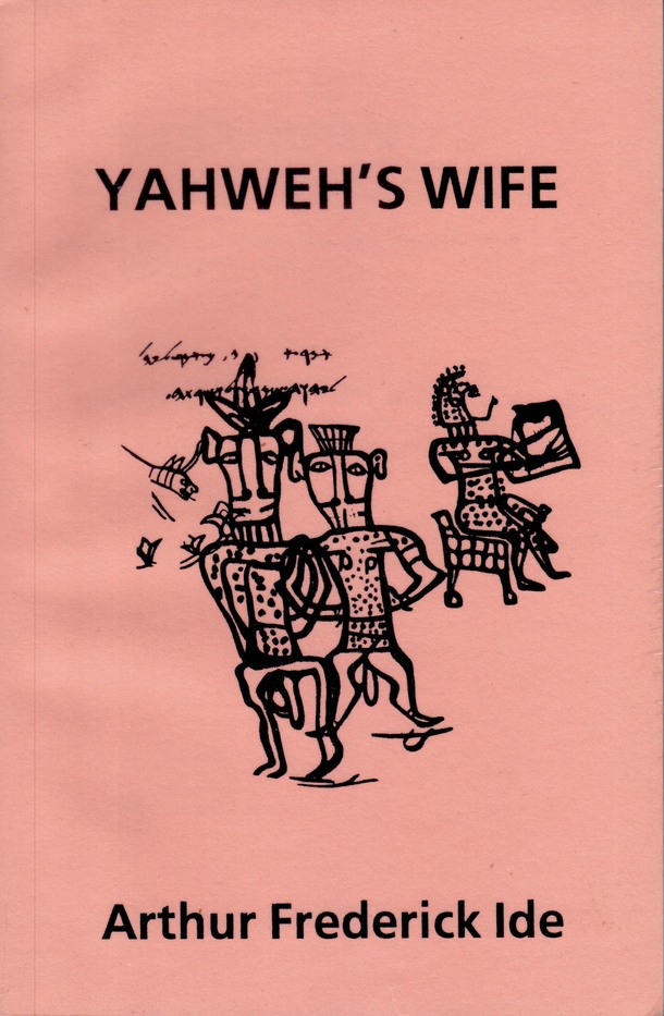 Yahweh's Wife Sex in the Evolution of Monotheism A Study of Yahweh