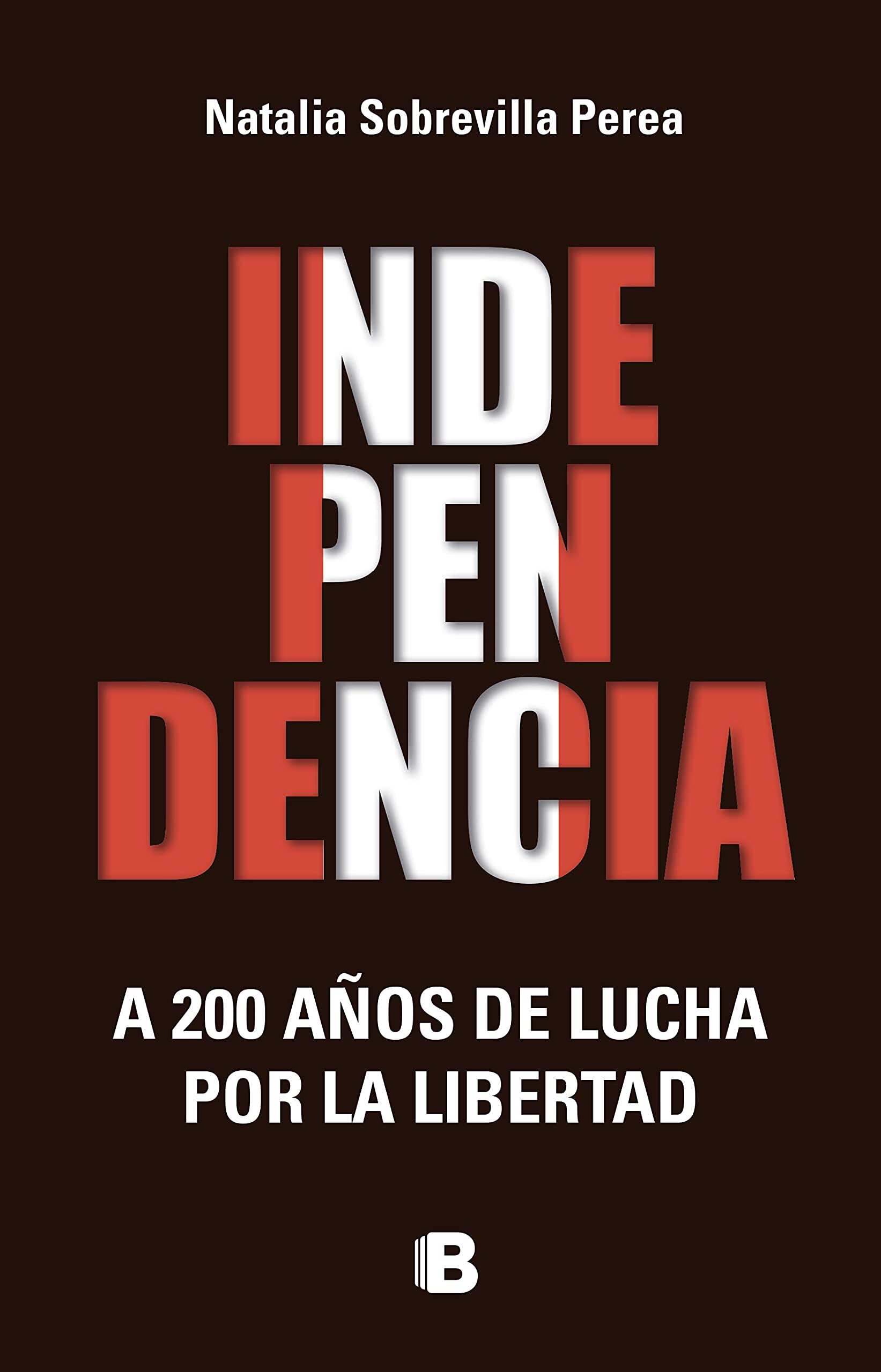 Independencia: A 200 años de lucha por la libertad by Natalia ...
