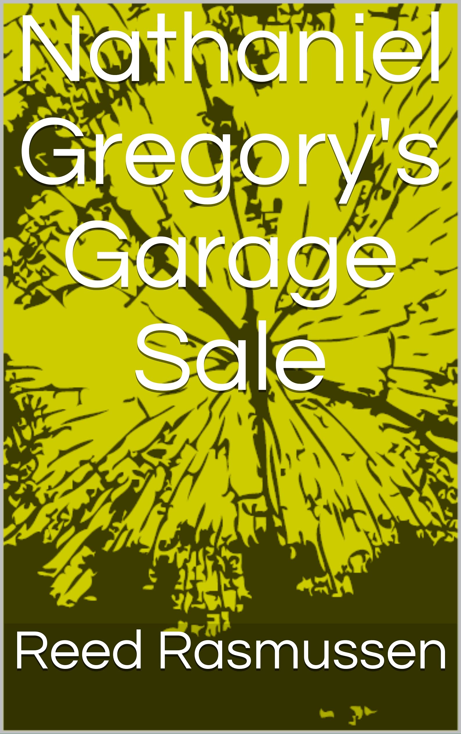 Nathaniel Gregory's Garage Sale by Reed Rasmussen Goodreads