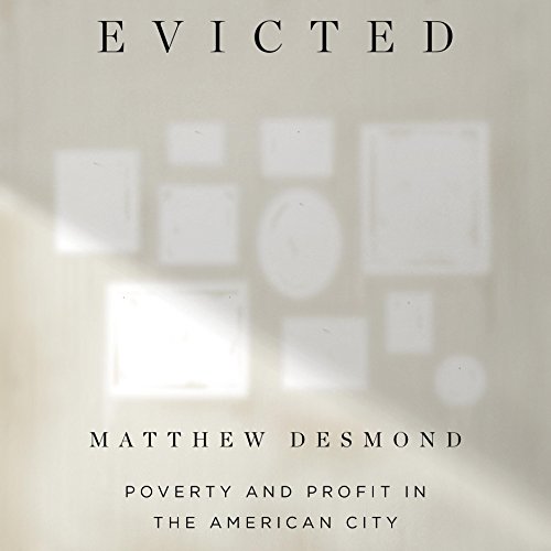 Evicted: Poverty and Profit in the American City