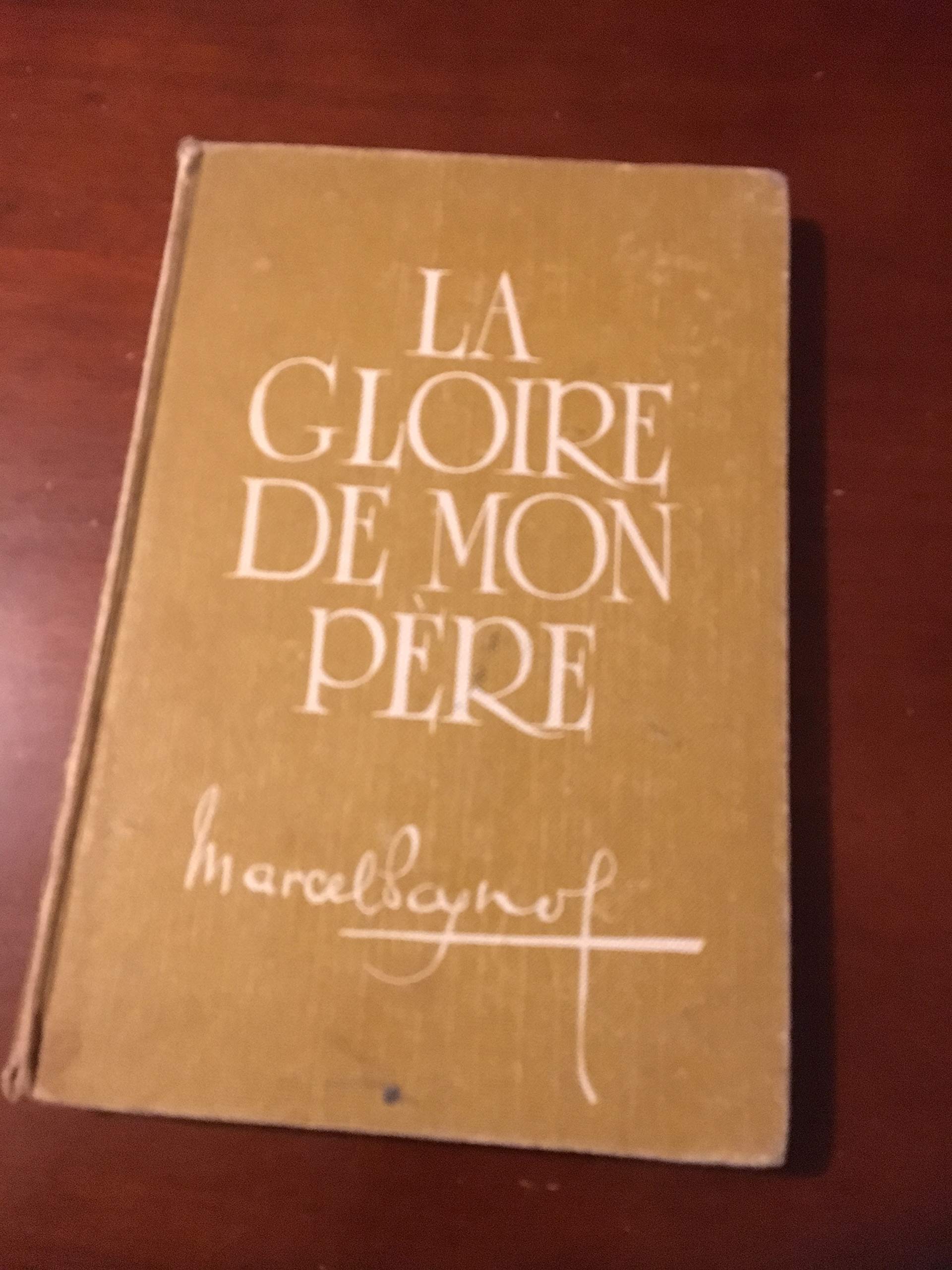 Gloire de Mon Pere by Marcel Pagnol Goodreads