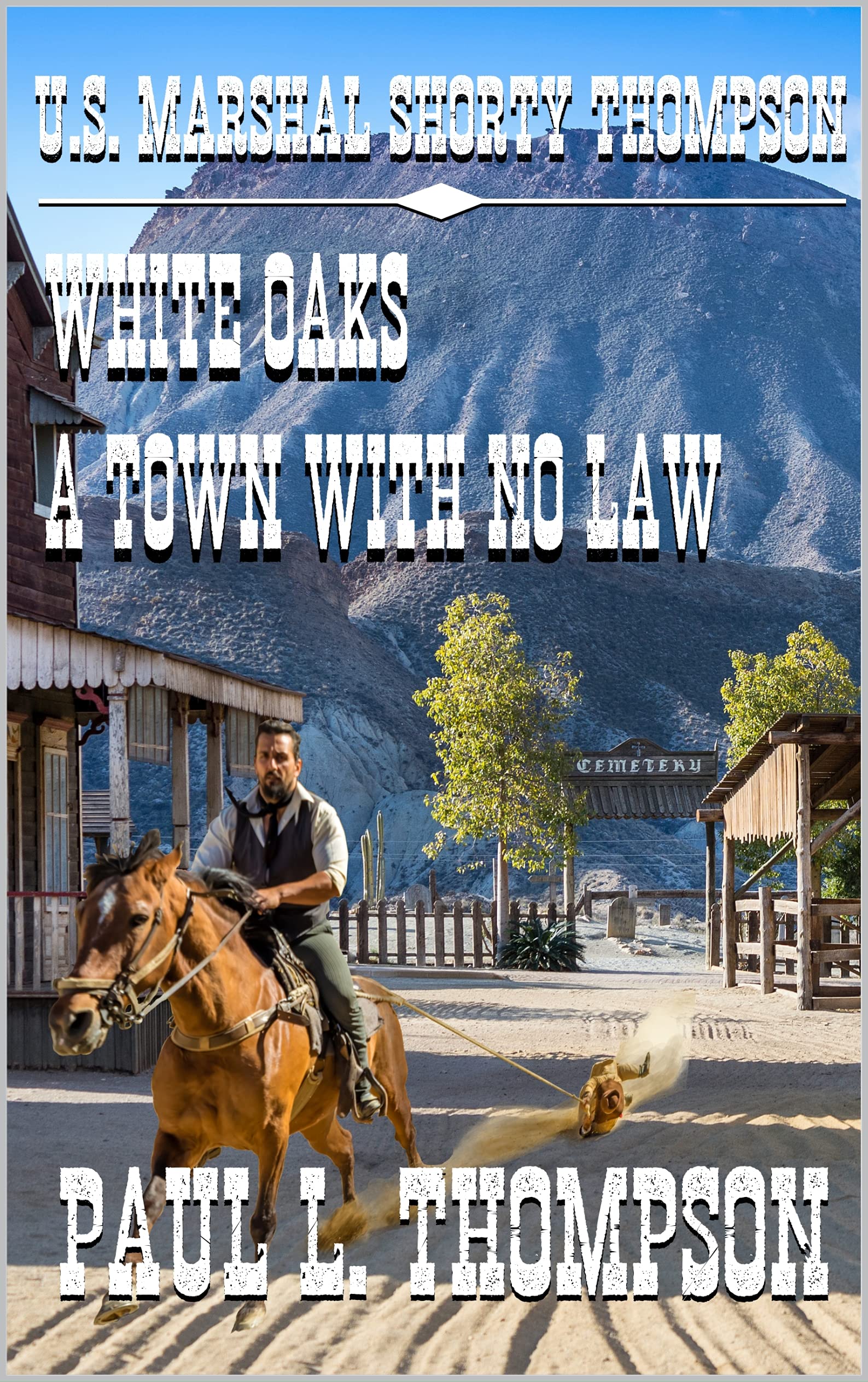 U.S. Marshal Shorty Thompson - White Oaks - A Town With No Law book cover