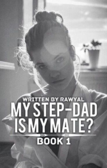 My Step-Dad is my mate?