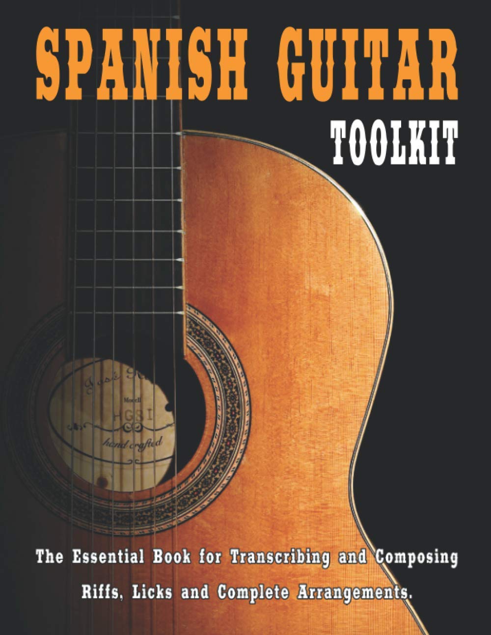 Spanish Guitar Toolkit The essential book for transcribing and