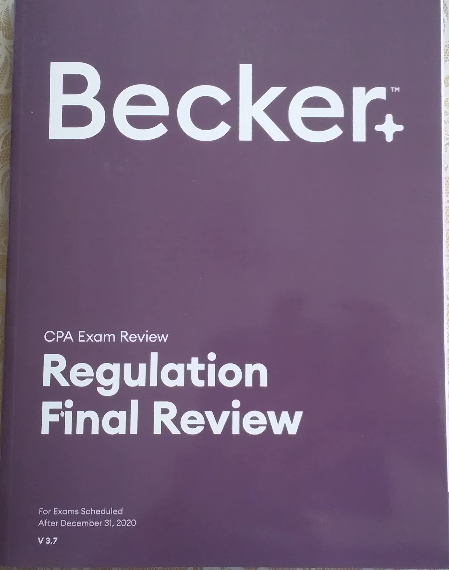 Becker CPA Exam Review Regulation REG Final Review V 3.7 For Exams