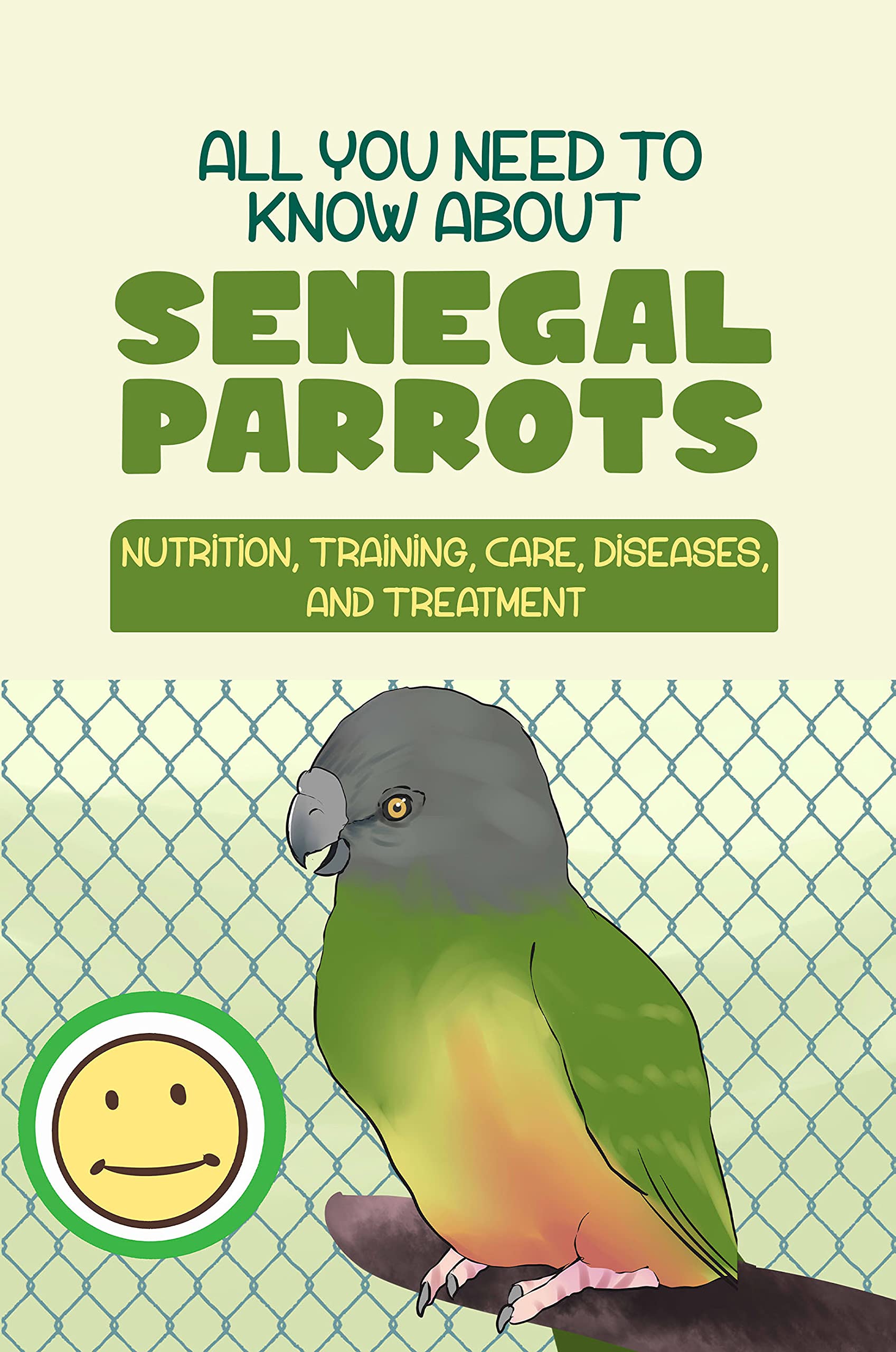 All You Need To Know About Senegal Parrots Nutrition, Training, Care