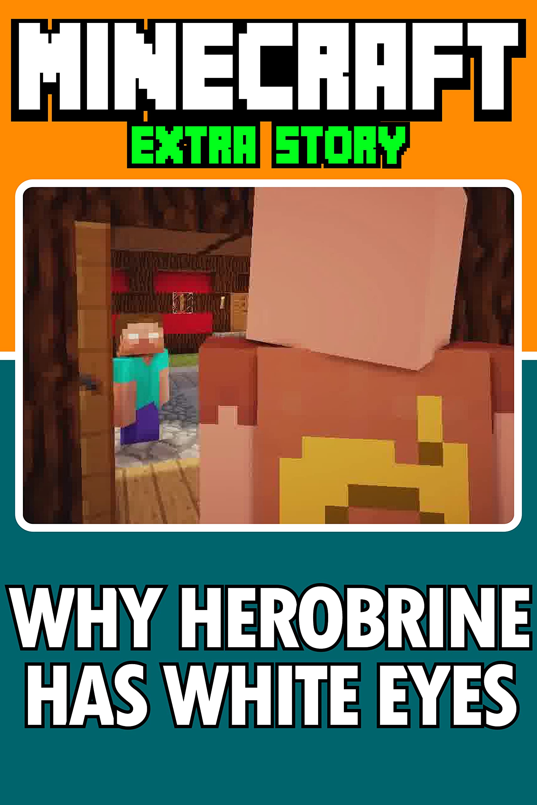 Minecraft: Why Herobrine Has White Eyes by Iria Cardenas | Goodreads