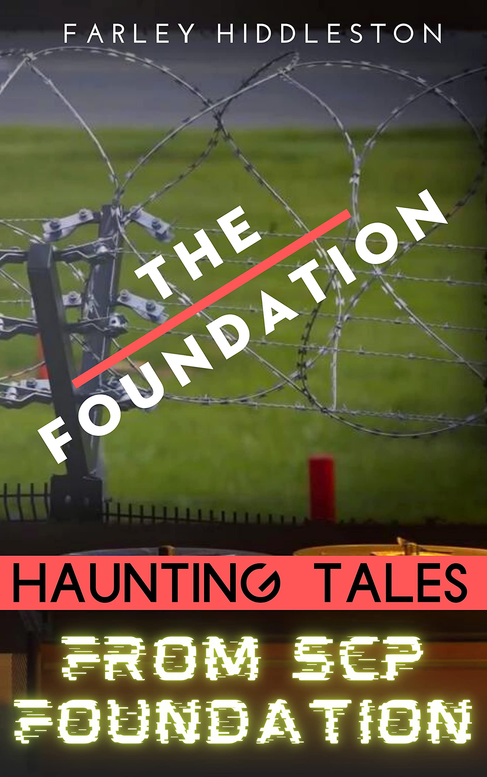 Haunting tales from scp foundation The Foundation by Farley Hiddleston