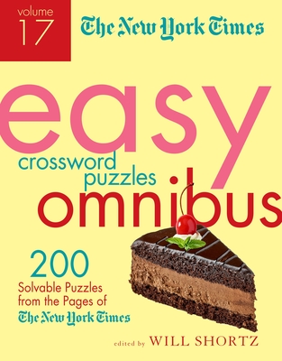 New York Times Easy Crossword Puzzle Omnibus Volume 17, The by The New
