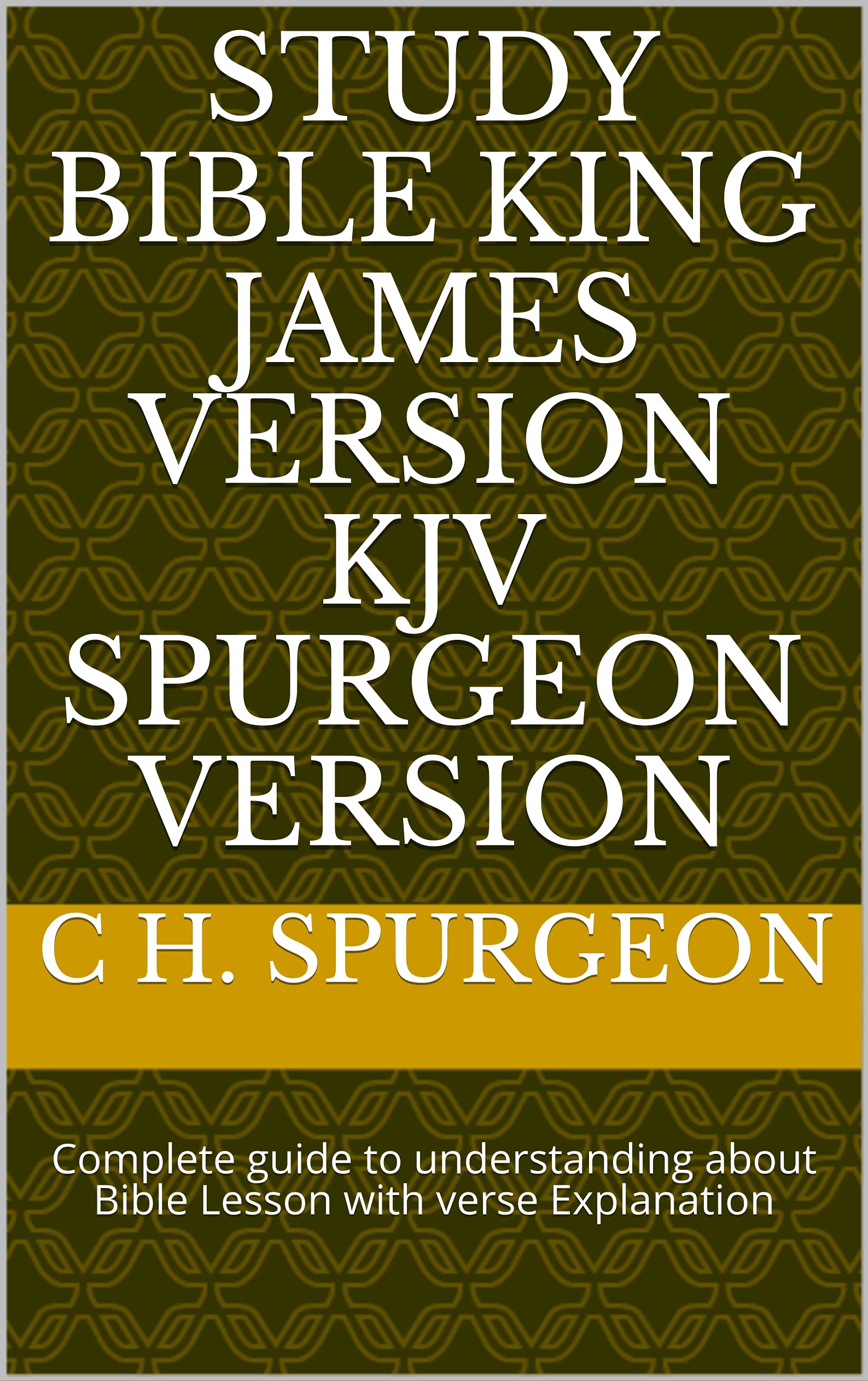 Study Bible King James Version KJV Spurgeon Version Complete guide to understanding about