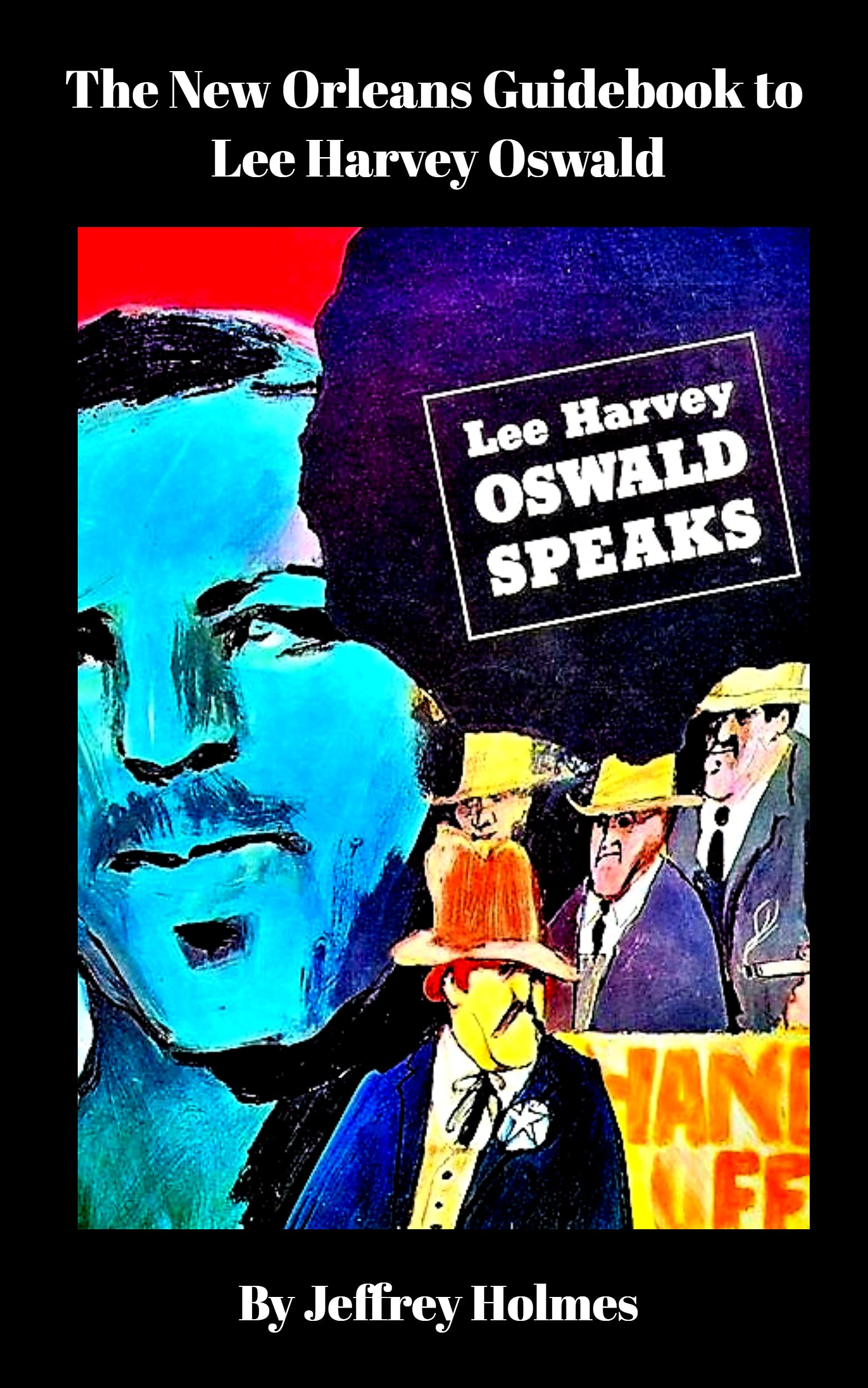 New Orleans Guidebook To Lee Harvey Oswald by Jeffrey Holmes Goodreads