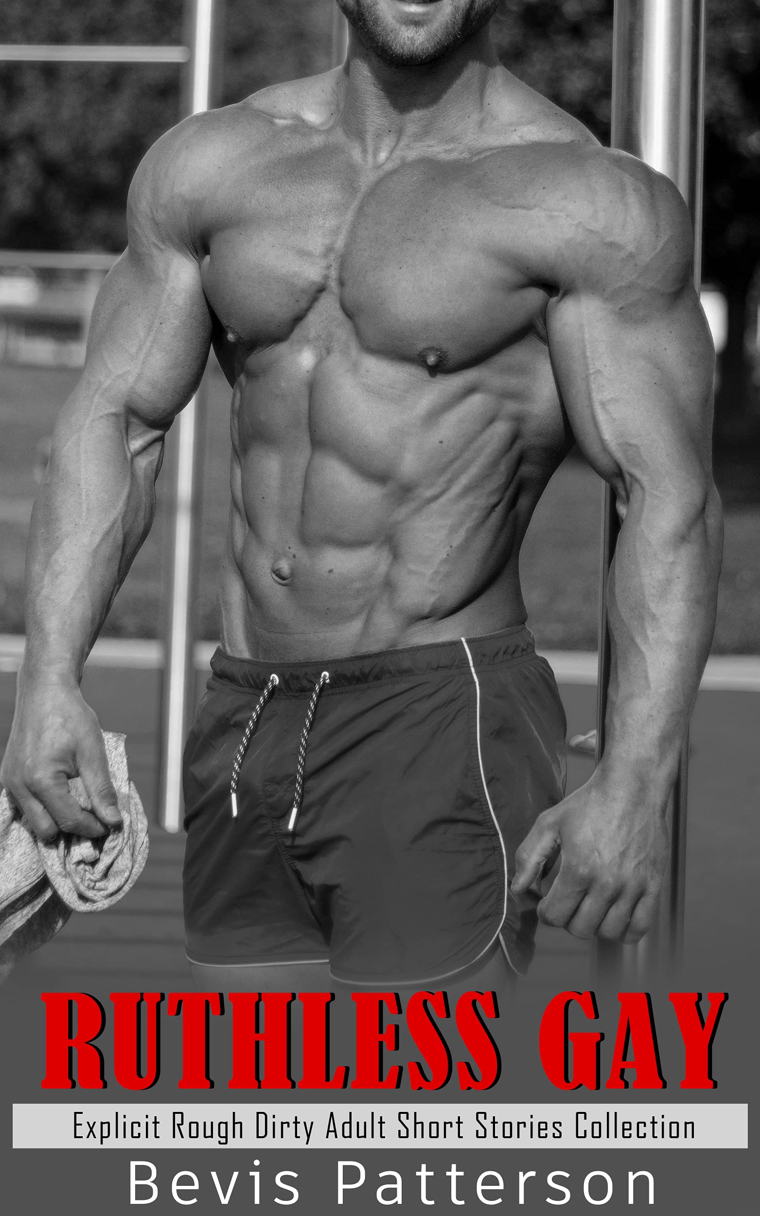 Ruthless Gay Explicit Rough Dirty Adult Short Stories Collection by