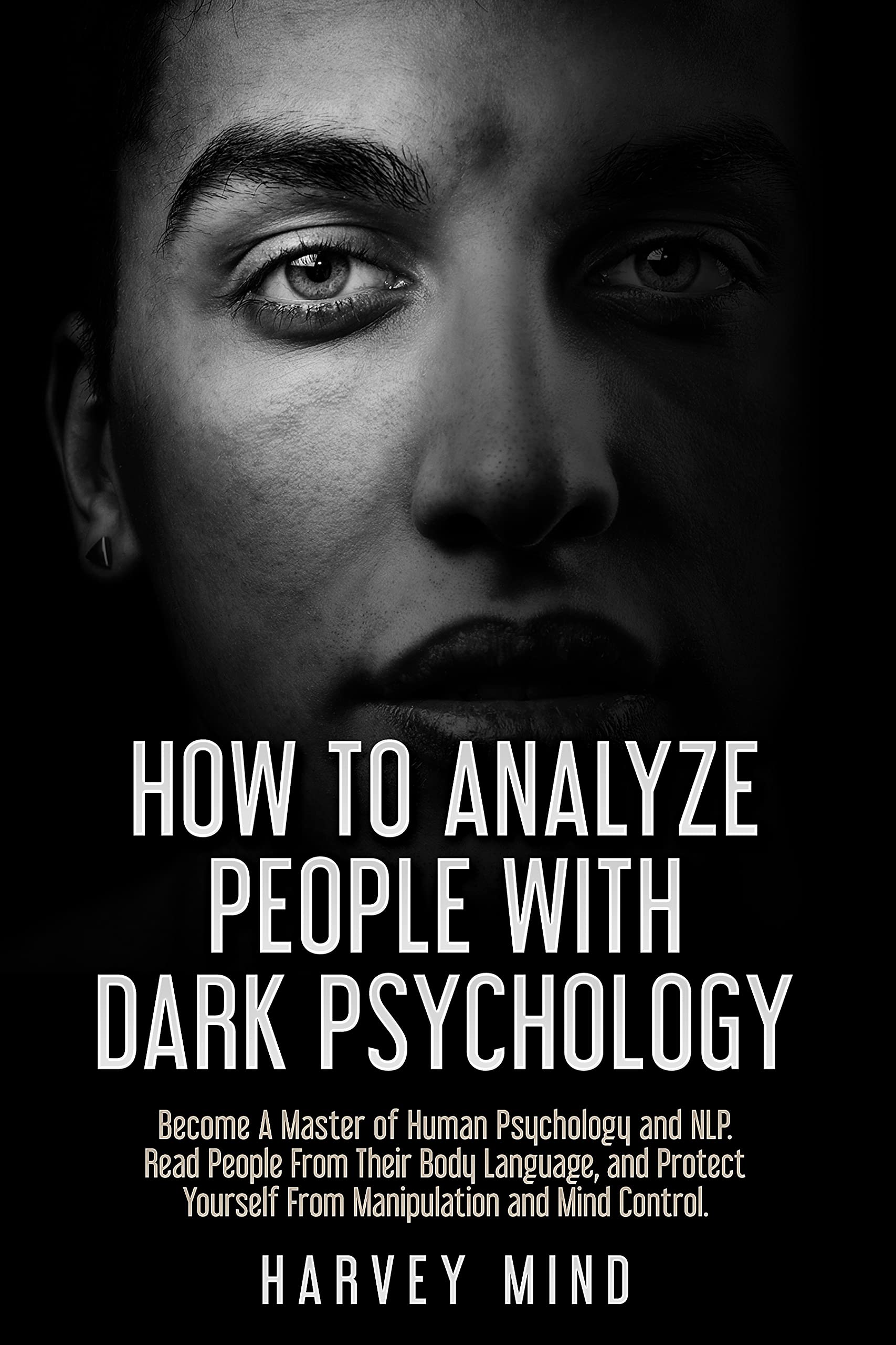 How to Analyze People with Dark Psychology: Become A Master of Human ...