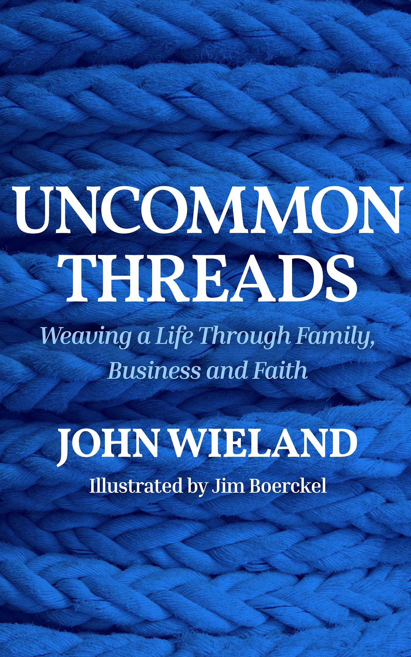 Threads Weaving a Life Through Family, Business and Faith by