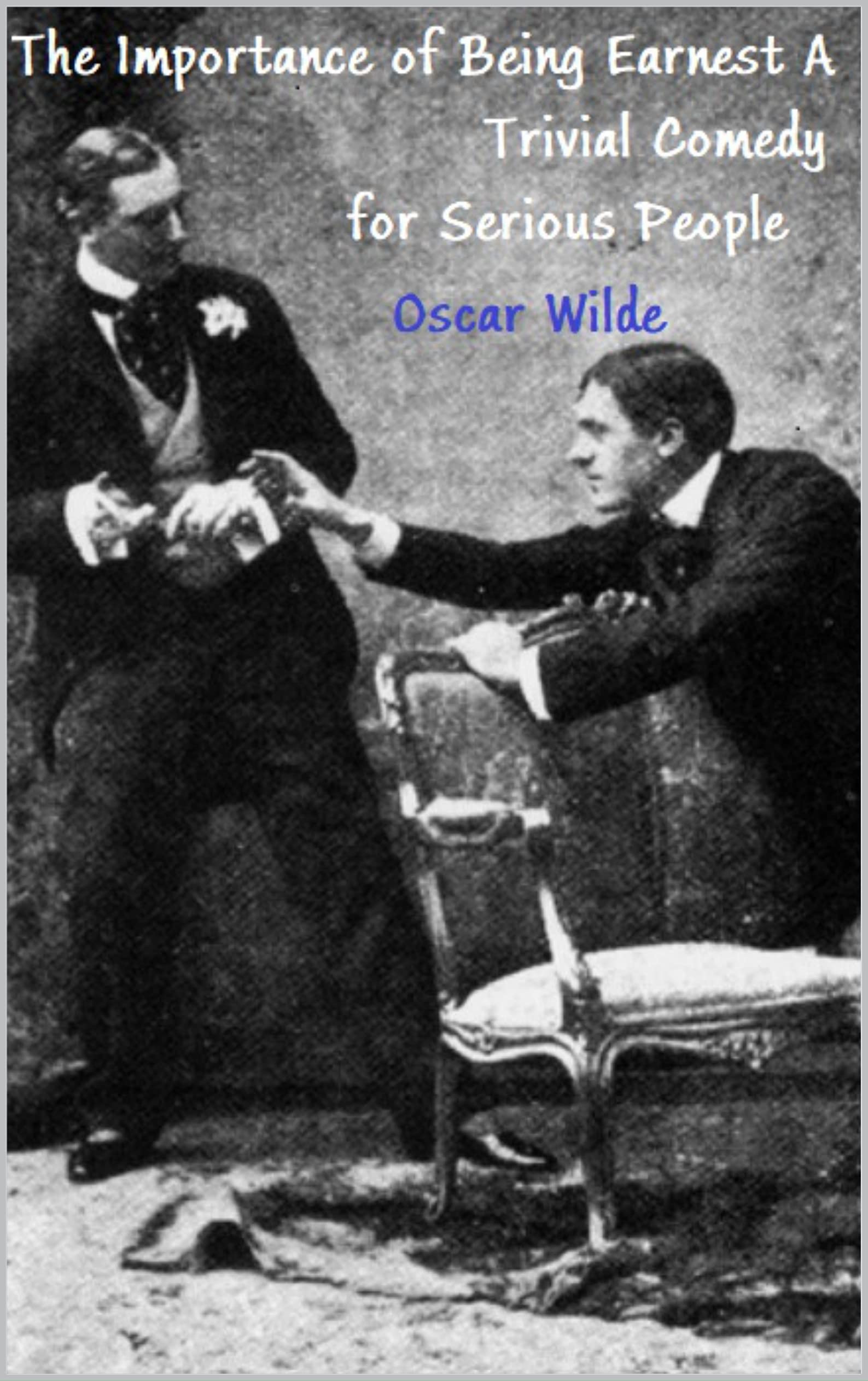 The Importance of Being Earnest A Trivial Comedy for Serious People by ...