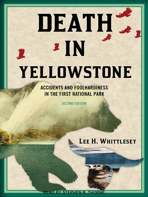 Death in Yellowstone: Accidents and Foolhardiness in the First National Park