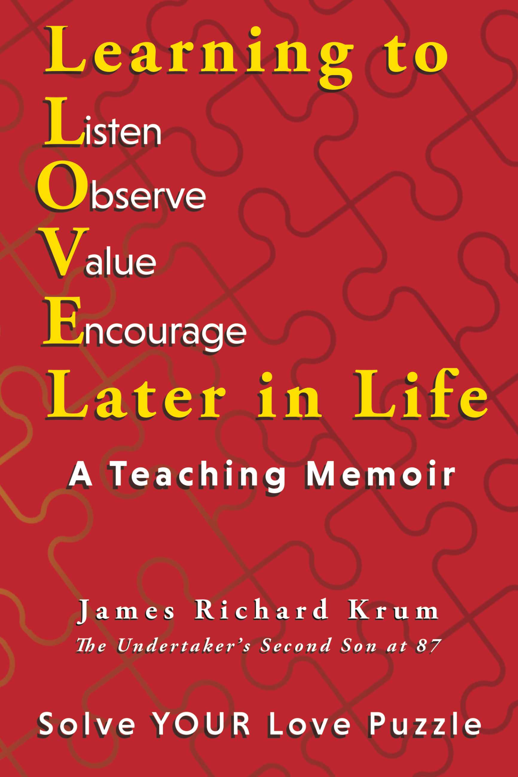 Learning to Love Later in Life A Teaching Memoir by James Richard Krum Goodreads