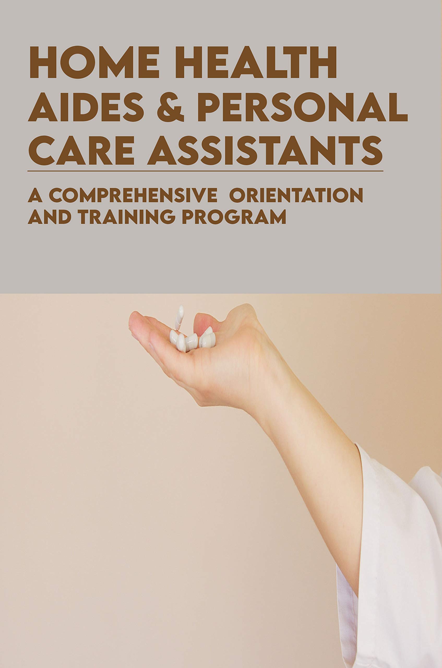 Home Health Aides & Personal Care Assistants A Comprehensive
