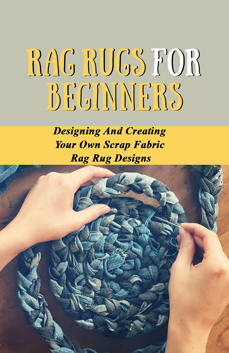 Rag Rugs For Beginners Designing And Creating Your Own Scrap Fabric Rag Rug Designs What