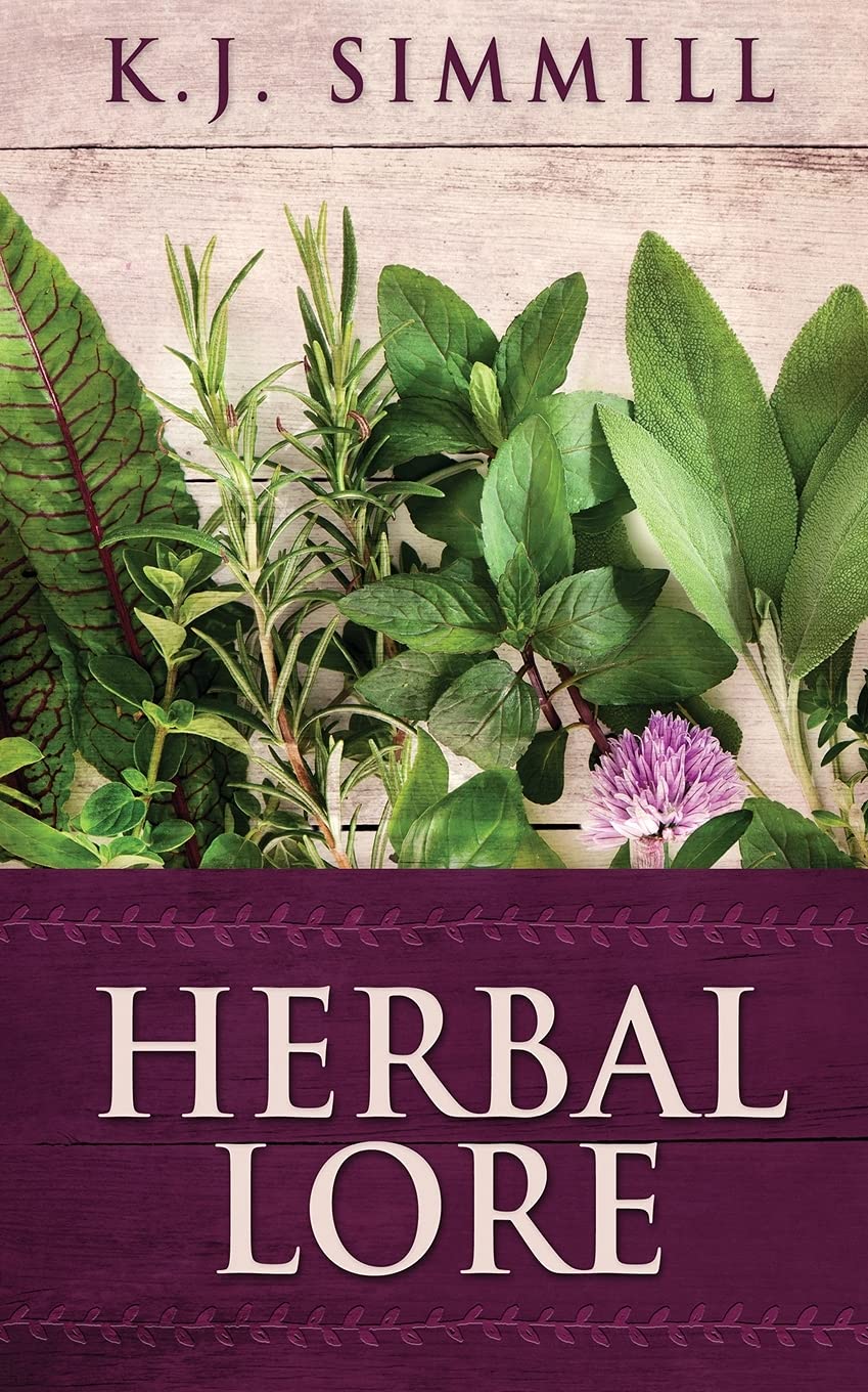 Herbal Lore A Guide to Herbal Medicine by K J Simmill Goodreads